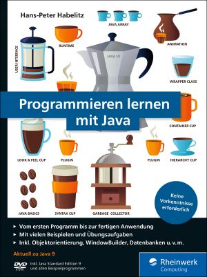 Programmieren lernen mit Java · Aktuell zu Java 9 und WindowBuilder – Ausgabe 2017. Ideal für Programmieranfänger!