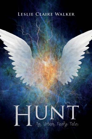 Hunt · an Urban Faery Tale (The Faery Chronicles Book 1)