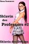 Sklavin des Professors 2, Sklavin des Dekans (Studentin Prostitutions Erotik)