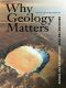 Why Geology Matters · Decoding the Past, Anticipating the Future