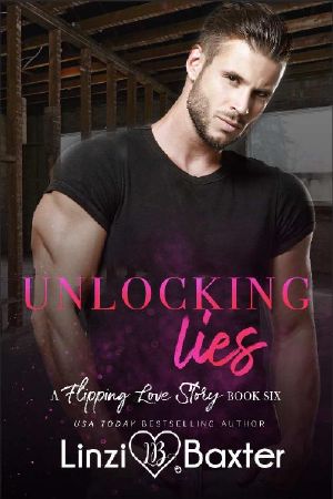 Unlocking Lies: A Billionaire Second Chance Romance (A Flipping Love Story Book 6)