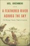 A Feathered River Across the Sky · the Passenger Pigeon's Flight to Extinction