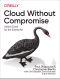 Cloud Without Compromise