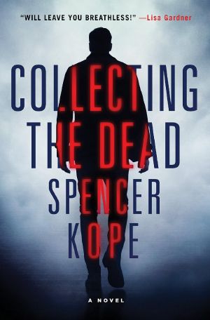 Collecting the Dead · A Novel