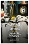 Living and Dying with Marcel Proust