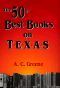 The 50+ Best Books on Texas