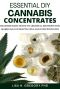 Essential Diy Cannabis Concentrates · Readers Basic Guide to Original Methods for Marijuana Extracts, Oils and Concentrates