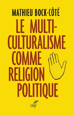 Le Multiculturalisme Comme Religion Politique