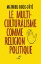 Le Multiculturalisme Comme Religion Politique