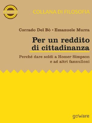 Per Un Reddito Di Cittadinanza. Perché Dare Soldi a Homer Simpson E Ad Altri Fannulloni (Meme Vol. 6)