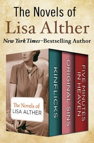 The Novels of Lisa Alther · Kinflicks, Original Sins, and Five Minutes in Heaven