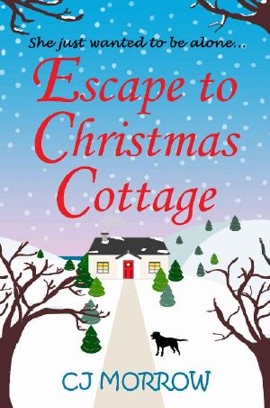 Escape to Christmas Cottage · A Cosy Christmas Romantic Comedy About Letting Go of the Past