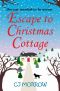 Escape to Christmas Cottage · A Cosy Christmas Romantic Comedy About Letting Go of the Past