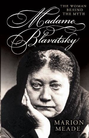 Madame Blavatsky · The Woman Behind the Myth