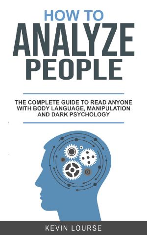 HOW TO ANALYZE PEOPLE · A Complete Guide for Everyone Whit Body Languages, Manipulation and Dark Psychology