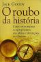 O Roubo Da História · Como Os Europeus Se Apropriaram Das Ideias E Invenções Do Oriente