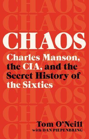 Chaos · Charles Manson, the CIA, and the Secret History of the Sixties