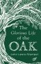 The Glorious Life of the Oak