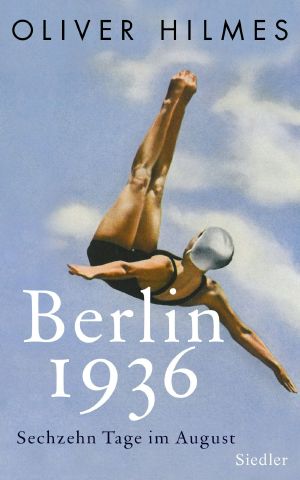 Berlin 1936 · Sechzehn Tage im August