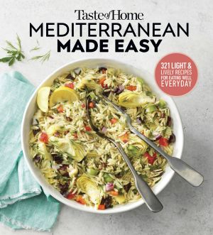 Taste of Home Mediterranean Made Easy · 325 light & lively dishes that bring color, flavor and flair to your table
