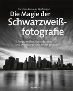 Die Magie der Schwarzweißfotografie