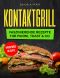 Kontaktgrill · Faszinierende Rezepte für Panini, Toast & Co.