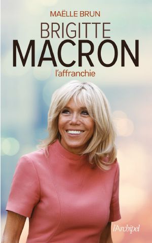 Det_Brigitte Macron L‘Affranchie
