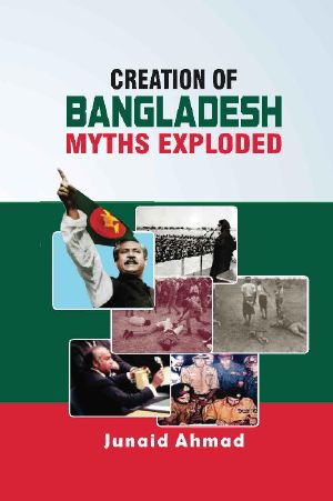 Creation of Bangladesh · Myths Exploded