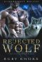 Rejected Wolf: A Rejected Mate Wolf Shifter Romance (Silvercoast Wolves Book 2)