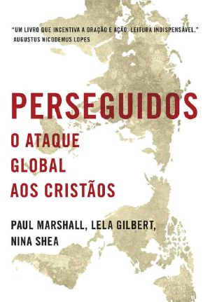 Perseguidos - O ataque global aos cristãos