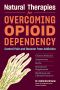 Natural Therapies for Overcoming Opioid Dependency