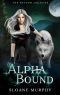 Alpha Bound: A Rejected Mate Romance (The Shadow Legacies I Book 2)