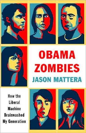 Obama Zombies · How the Obama Machine Brainwashed My Generation