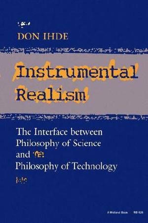 Instrumental Realism · the Interface Between Philosophy of Science and Philosophy of Technology