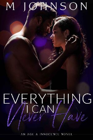 Everything I Can Never Have (Age & Innocence Book 2)