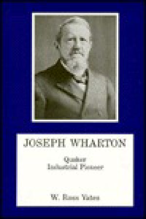 Joseph Wharton · Quaker Industrial Pioneer