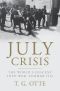 July Crisis · the World's Descent Into War, Summer 1914