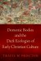 Demonic Bodies and the Dark Ecologies of Early Christian Culture