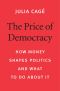 The Price of Democracy, How Money Shapes Politics and What to do About It