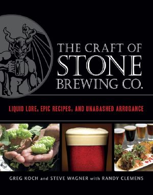 The Craft of Stone Brewing Co. · Liquid Lore, Epic Recipes, and Unabashed Arrogance