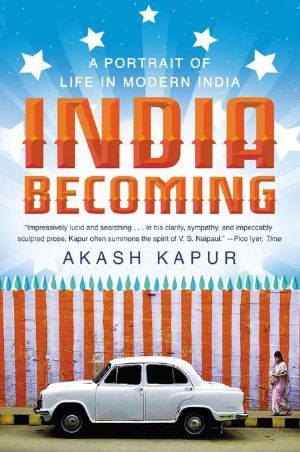 India Becoming · A Portrait of Life in Modern India