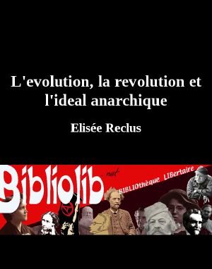 L'evolution, la revolution et l'ideal anarchique