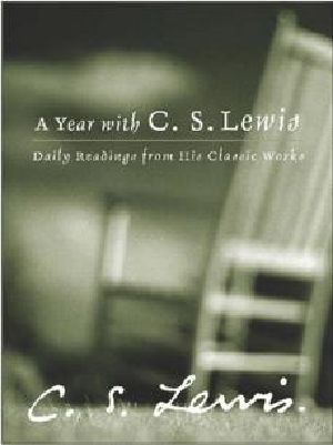 A Year With C. S. Lewis · Daily Readings From His Classic Works