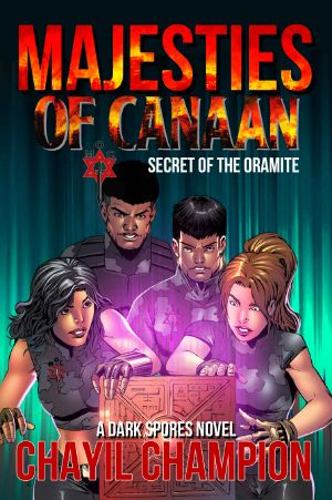 Majesties of Canaan · an Epic Superhero Fantasy Adventure Series - Secret of the Oramite (A Dark Spores Novel Book 4)