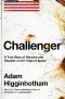 Challenger · A True Story of Heroism and Disaster on the Edge of Space