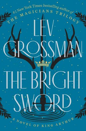 The Bright Sword · A Novel of King Arthur