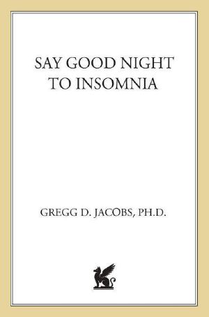 Say Good Night to Insomnia · the Six-Week, Drug-Free Program Developed at Harvard Medical School