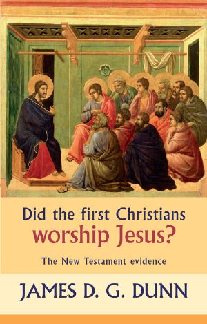 Did the First Christians Worship Jesus?