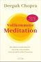 Vollkommene Meditation: Das Leben transformieren – von mehr Gelassenheit bis zum spirituellen Erwachen - Mit Praxisteil: 7-Tage- und 52-Wochen-Kurs (German Edition)