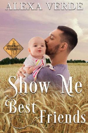 Show Me Best Friends · Small-Town Single-Father Cowboy Romance (Cowboy Crossing Romances Book 4)